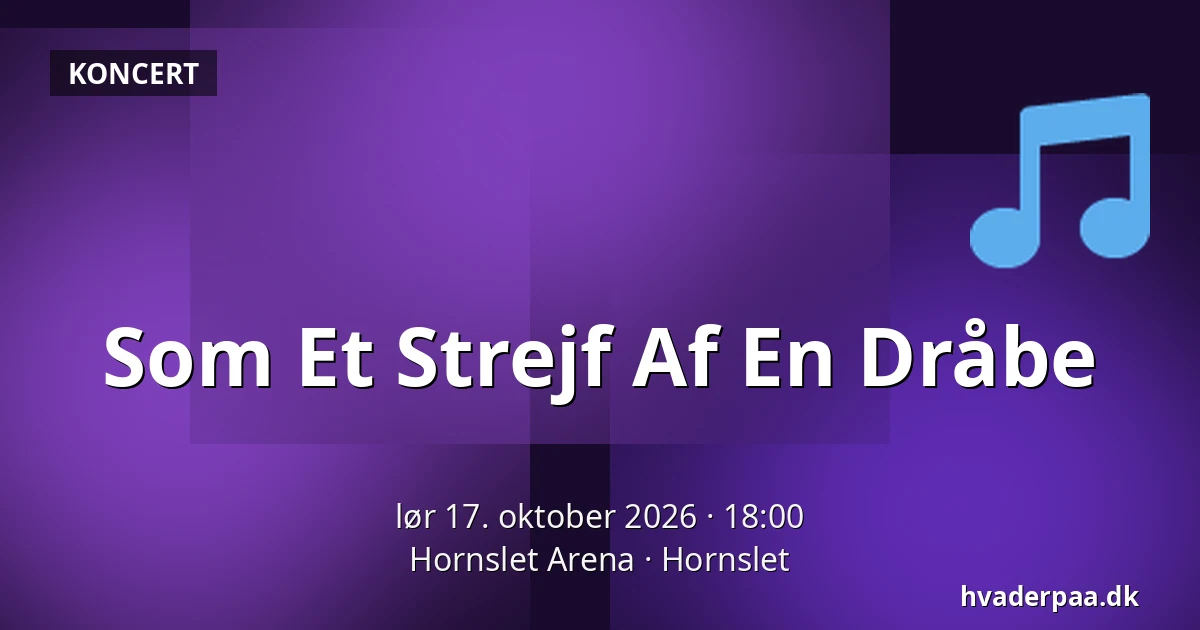 Som Et Strejf Af En Dråbe — Hornslet Arena, Hornslet