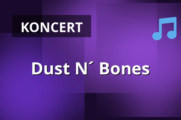 Dust N´ Bones — Banehuset, Sommersted