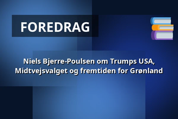 Niels Bjerre-Poulsen om Trumps USA, Midtvejsvalget og fremtiden for Grønland — Kulturstationen i Skørping, Skørping