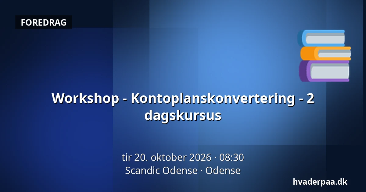 Workshop - Kontoplanskonvertering  - 2 dagskursus — Scandic Odense, Odense