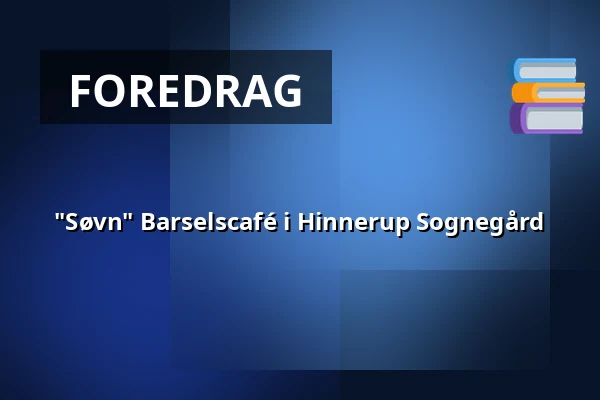 "Søvn" Barselscafé i Hinnerup Sognegård — Hinnerup Sognegård, Hinnerup