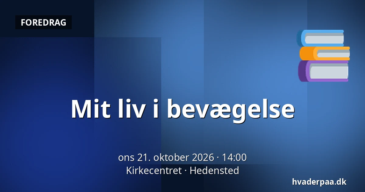 Mit liv i bevægelse — Kirkecentret, Hedensted