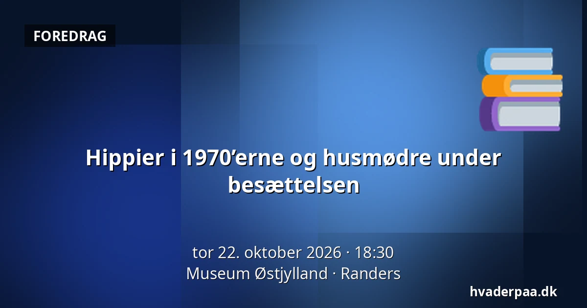Hippier i 1970’erne og husmødre under besættelsen — Museum Østjylland, Randers