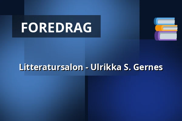 Litteratursalon - Ulrikka S. Gernes — Åhusenes Fælleshus, Roskilde