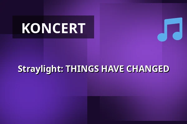 Straylight: THINGS HAVE CHANGED — Hasle Kirke, Hasle