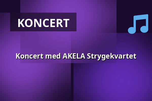 Koncert med AKELA Strygekvartet — Teaterbygningen i Køge, Køge