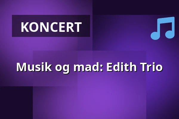 Musik og mad: Edith Trio — Traktørstedet Vestamager, Kastrup