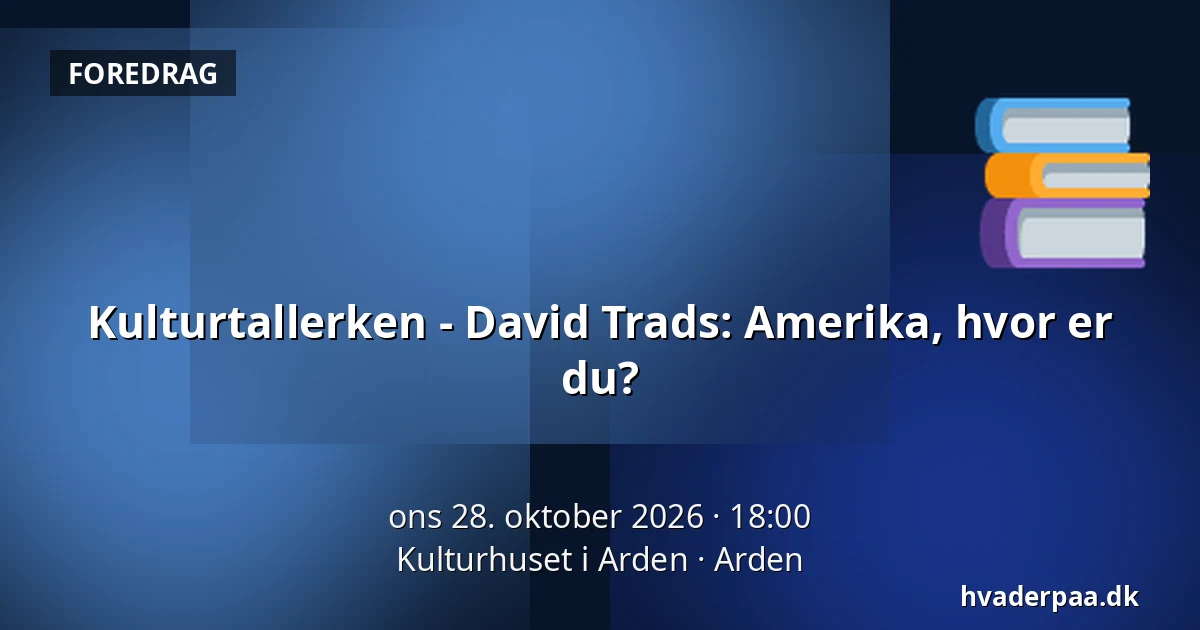 Kulturtallerken - David Trads: Amerika, hvor er du? — Kulturhuset i Arden, Arden