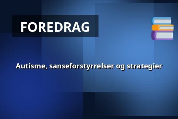 Autisme, sanseforstyrrelser og strategier — Molis, Solrød Strand