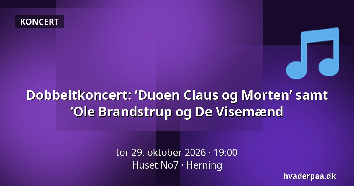 Dobbeltkoncert: ’Duoen Claus og Morten’ samt ‘Ole Brandstrup og De Visemænd — Huset No7, Herning
