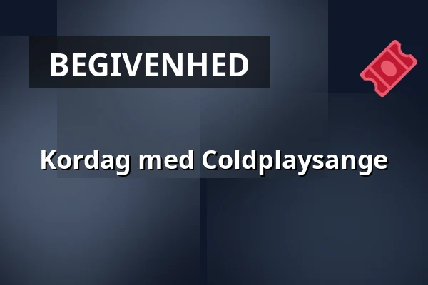 Kordag med Coldplaysange — Anexet, Kerteminde