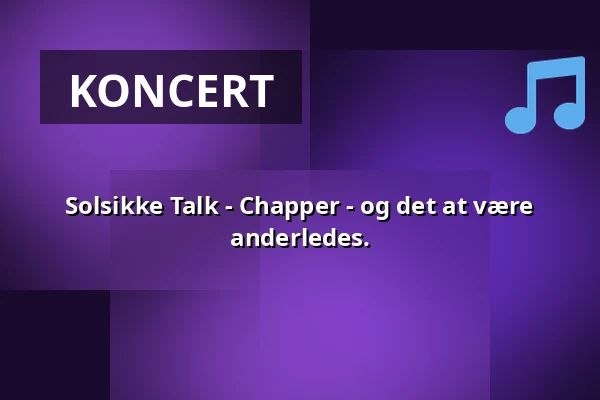 Solsikke Talk - Chapper - og det at være anderledes. — Dragør