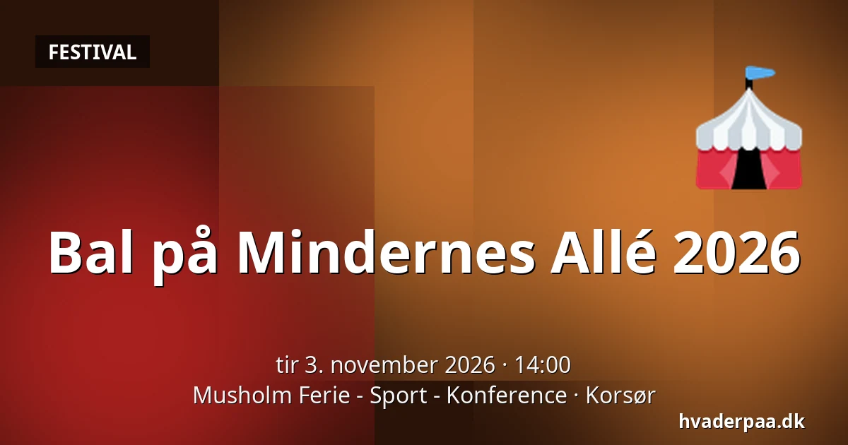 Bal på Mindernes Allé 2026 — Musholm Ferie - Sport - Konference, Korsør
