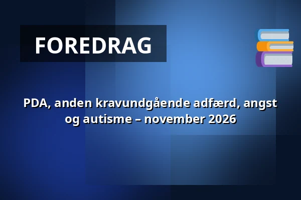 PDA, anden kravundgående adfærd, angst og autisme – november 2026 — Molis, Solrød Strand