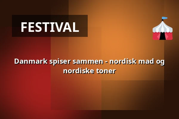 Danmark spiser sammen - nordisk mad og nordiske toner — Korsør
