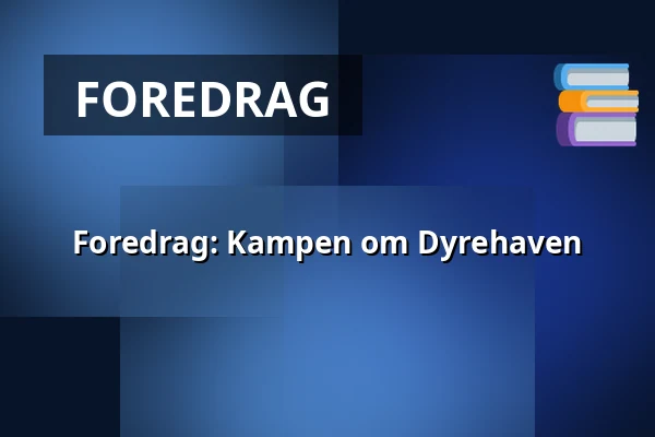 Foredrag: Kampen om Dyrehaven — Frivilligceytret, Lyngby