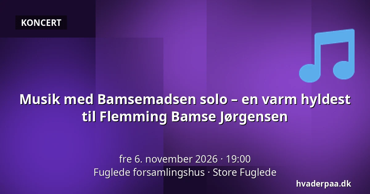 Musik med Bamsemadsen solo – en varm hyldest til Flemming Bamse Jørgensen — Fuglede forsamlingshus, Store Fuglede