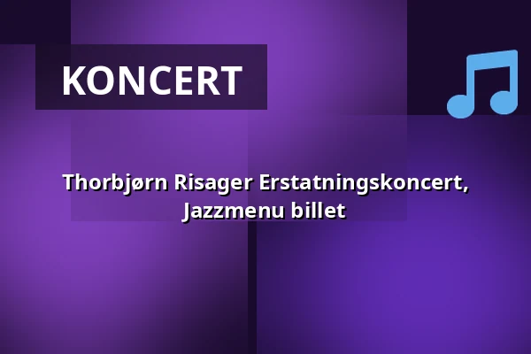 Thorbjørn Risager Erstatningskoncert, Jazzmenu billet — Farum Jazzklub, Farum