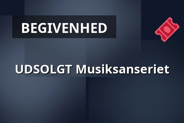 UDSOLGT Musiksanseriet — Medborgerhuset, Taastrup