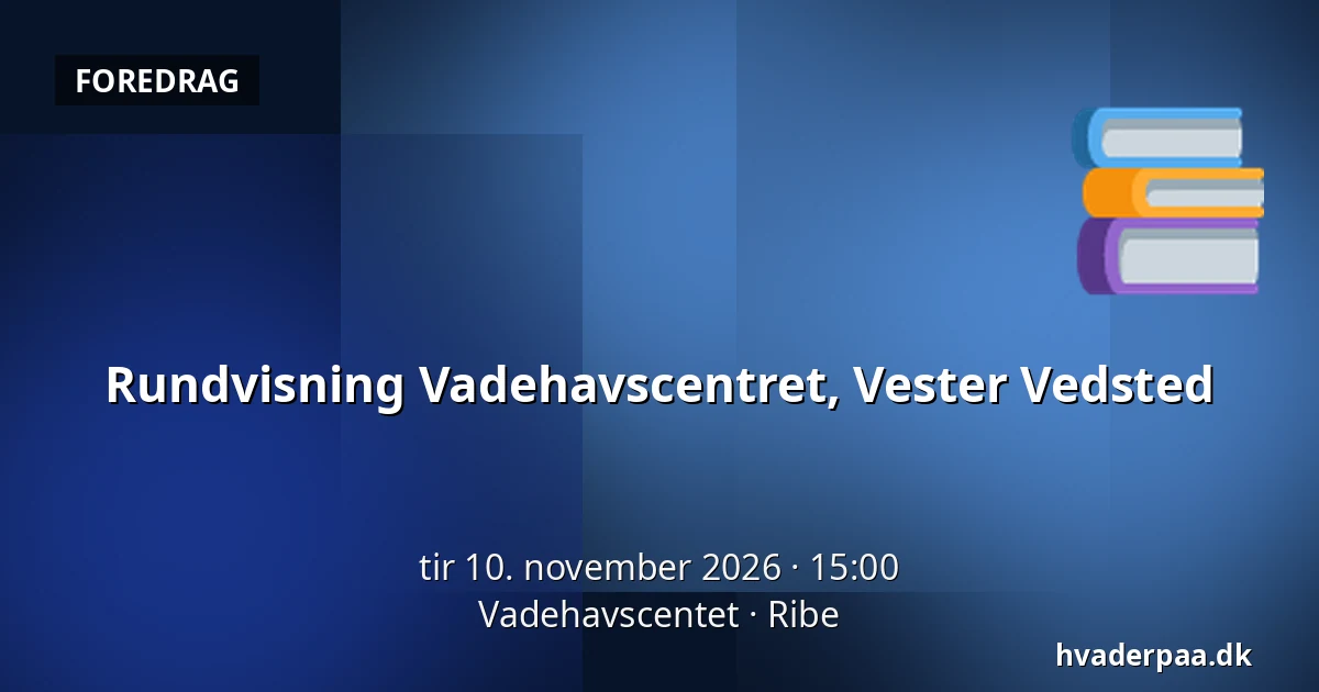 Rundvisning Vadehavscentret, Vester Vedsted — Vadehavscentet, Ribe