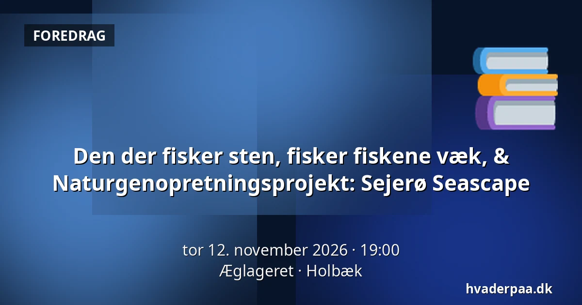 Den der fisker sten, fisker fiskene væk, & Naturgenopretningsprojekt: Sejerø Seascape — Æglageret, Holbæk