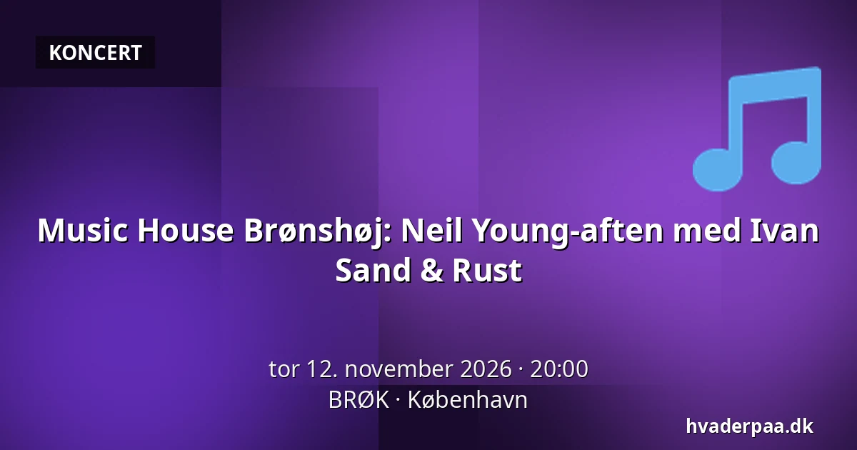 Music House Brønshøj: Neil Young-aften med Ivan Sand & Rust — BRØK, København