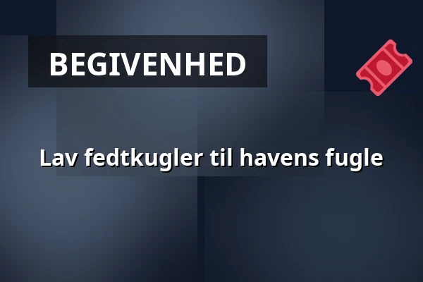 Lav fedtkugler til havens fugle — P-plads Smørmosen, Bagsværd