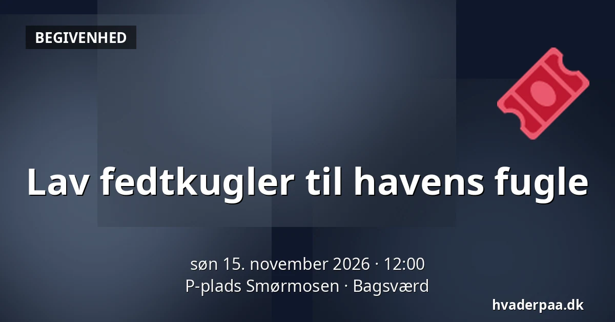 Lav fedtkugler til havens fugle — P-plads Smørmosen, Bagsværd