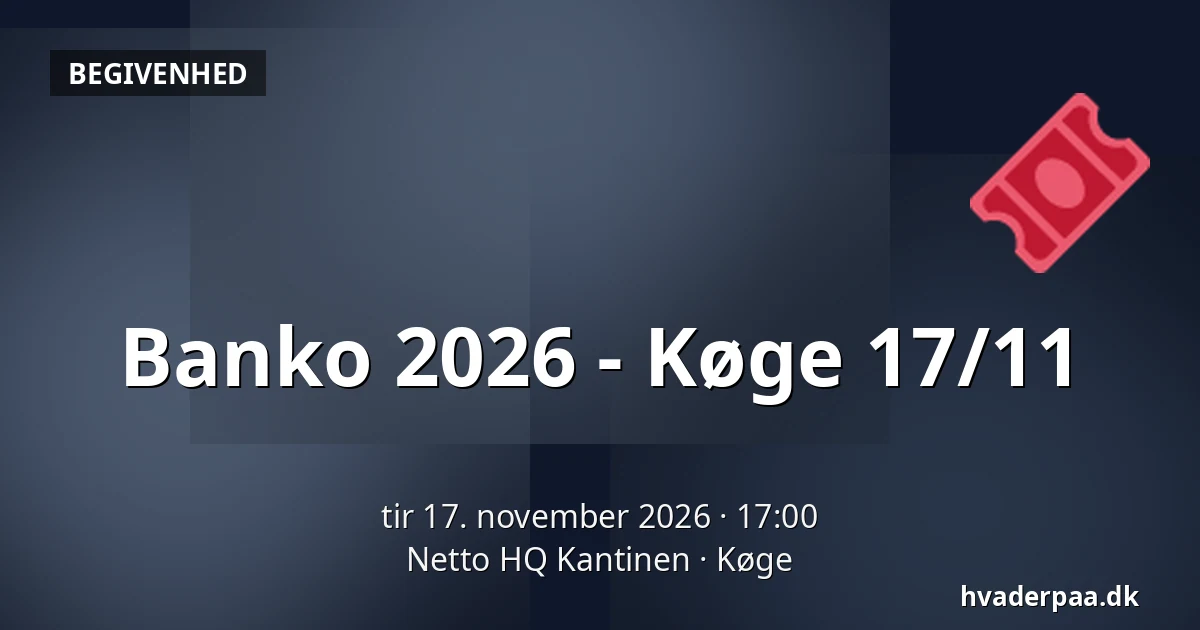Banko 2026 - Køge 17/11 — Netto HQ Kantinen, Køge