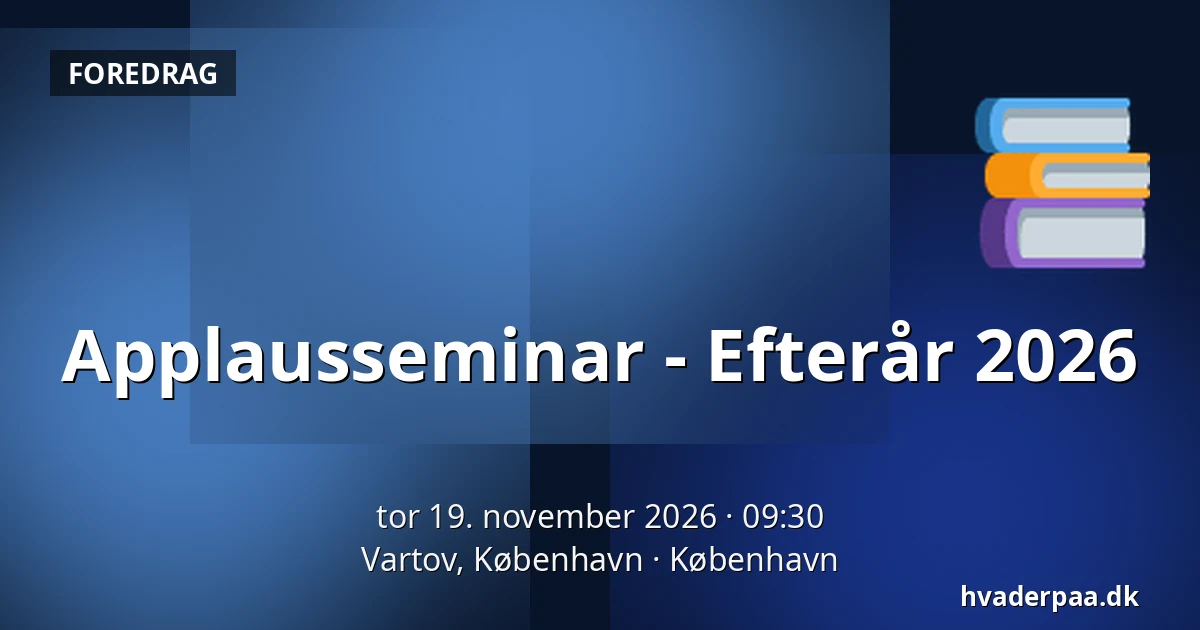 Applausseminar - Efterår 2026 — Vartov, København, København