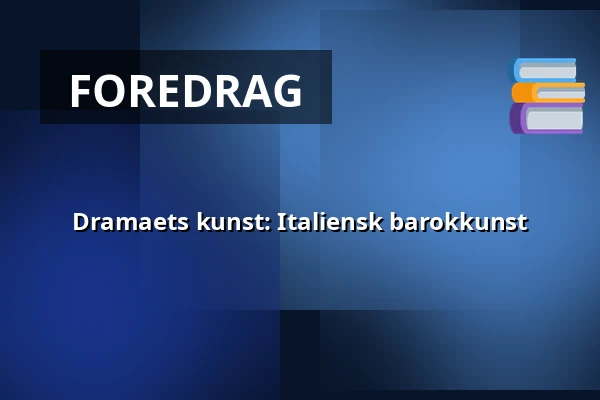 Dramaets kunst: Italiensk barokkunst — Kulturhuset Elværket, Frederikssund