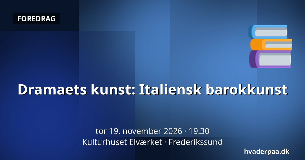 Dramaets kunst: Italiensk barokkunst — Kulturhuset Elværket, Frederikssund
