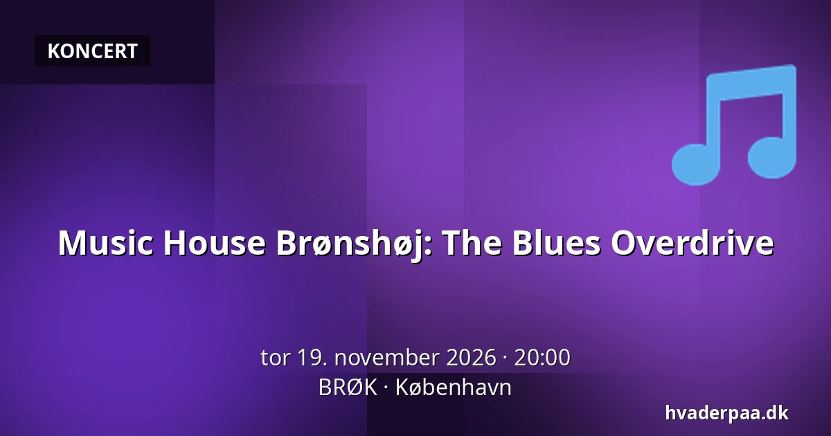 Music House Brønshøj: The Blues Overdrive — BRØK, København