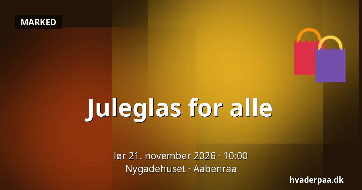 Juleglas for alle — Nygadehuset, Aabenraa