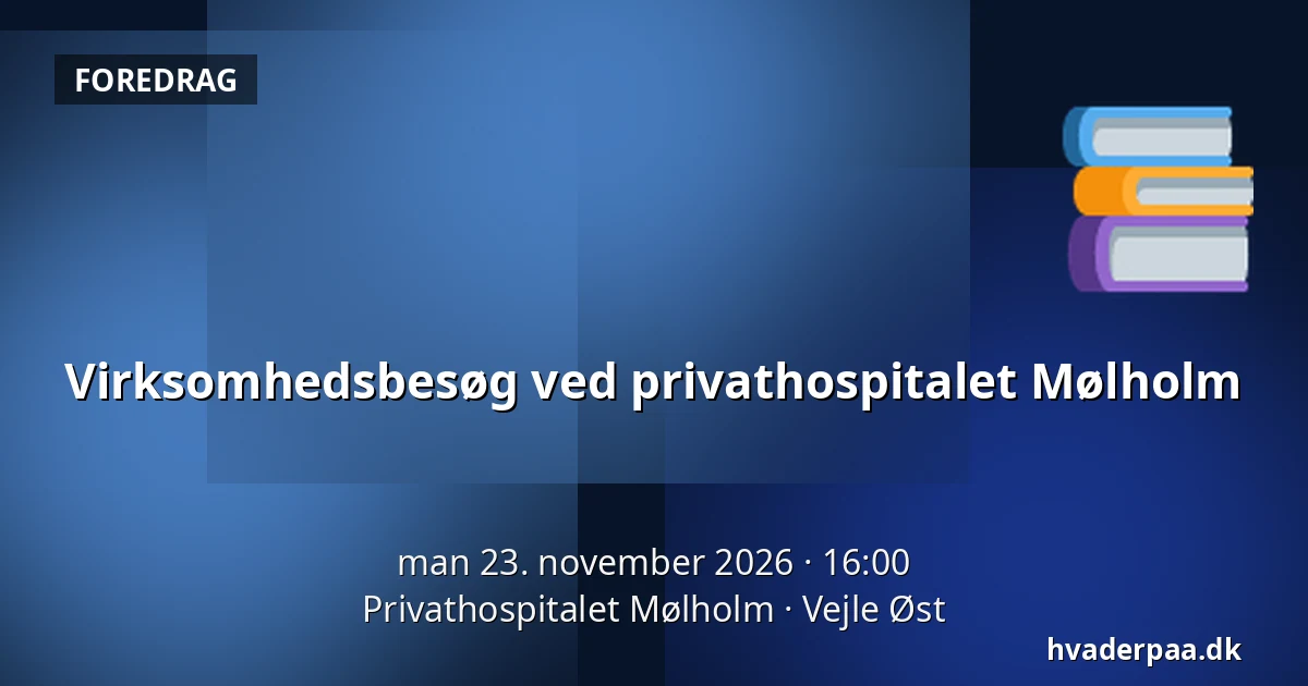Virksomhedsbesøg ved privathospitalet Mølholm — Privathospitalet Mølholm, Vejle Øst
