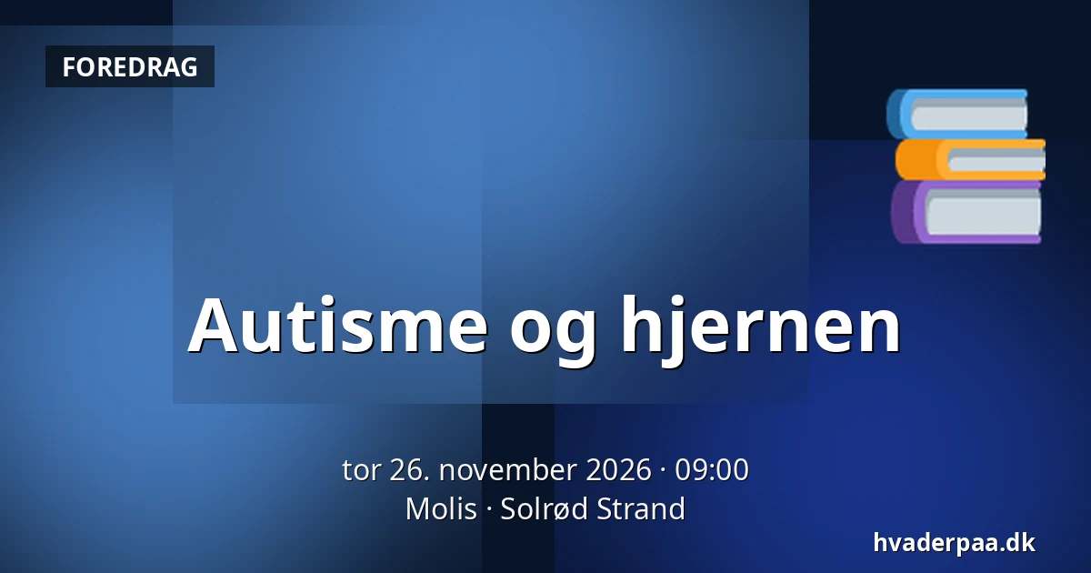 Autisme og hjernen — Molis, Solrød Strand