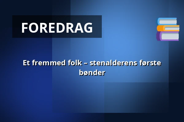 Et fremmed folk – stenalderens første bønder — Museum Østjylland, Randers