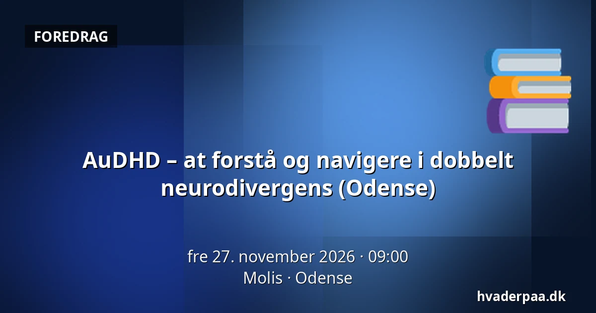 AuDHD – at forstå og navigere i dobbelt neurodivergens (Odense) — Molis, Odense
