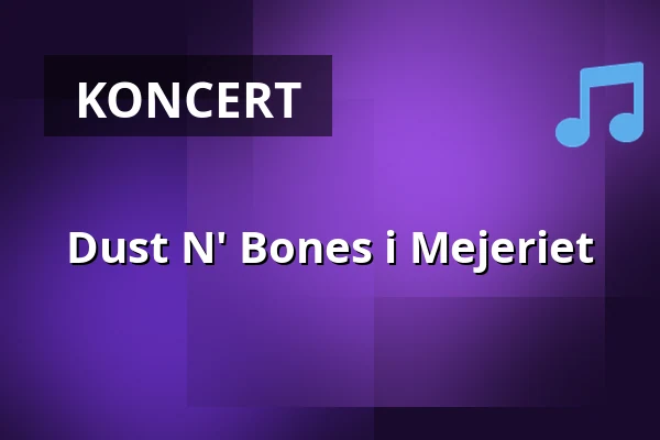 Dust N' Bones i Mejeriet — Kulturhuset Mejeriet i Tarm, Tarm