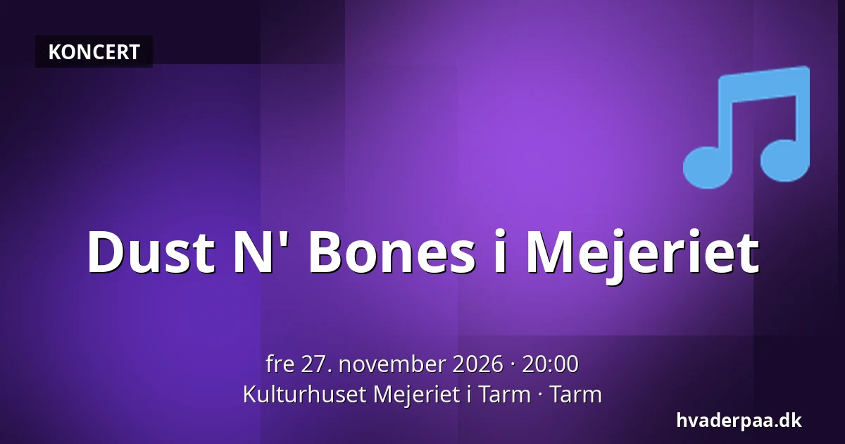 Dust N' Bones i Mejeriet — Kulturhuset Mejeriet i Tarm, Tarm