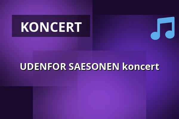 UDENFOR SAESONEN koncert — Tinghuset, Ulfborg