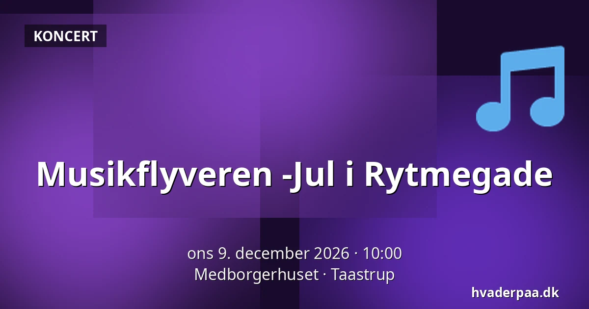 Musikflyveren -Jul i Rytmegade — Medborgerhuset, Taastrup