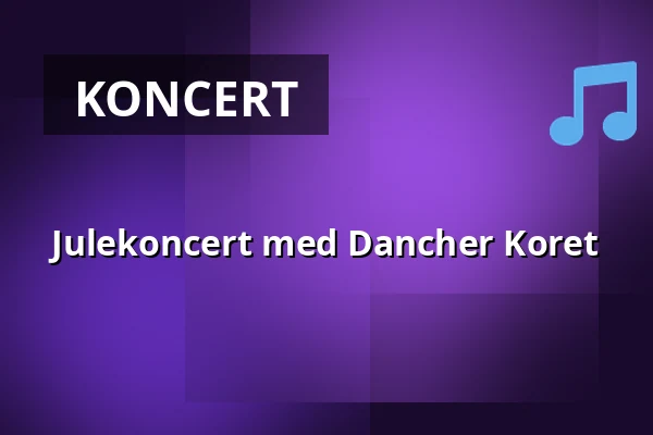 Julekoncert med Dancher Koret — Gedved Kultur- og Medborgerhus, Gedved