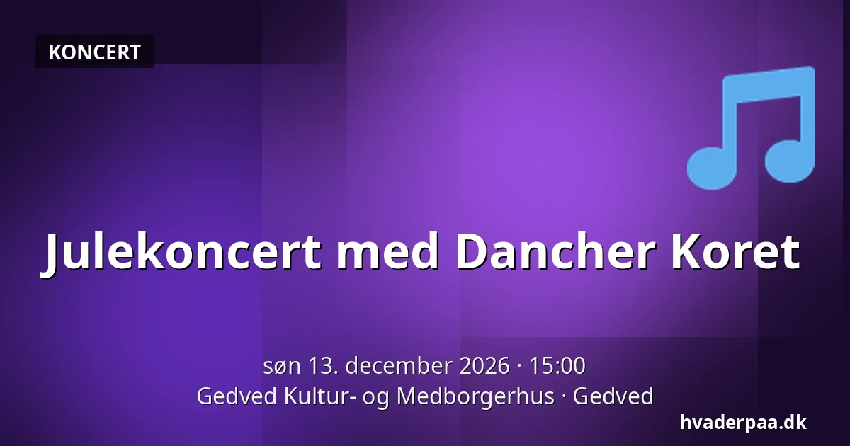 Julekoncert med Dancher Koret — Gedved Kultur- og Medborgerhus, Gedved
