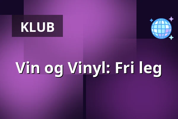 Vin og Vinyl: Fri leg — Nygadehuset, Aabenraa