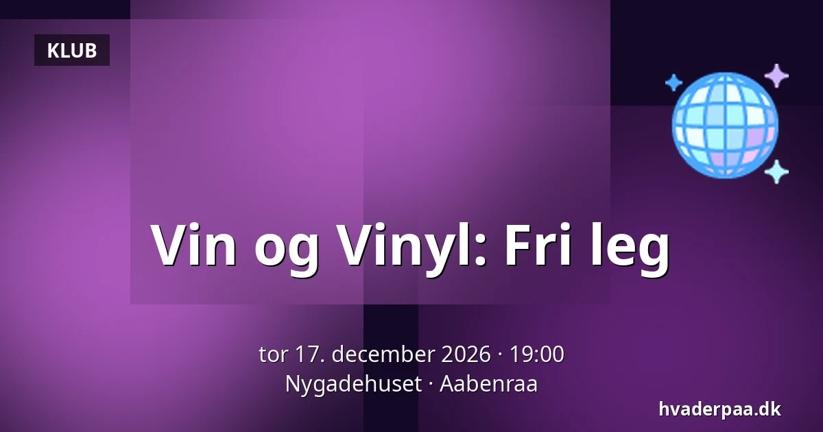 Vin og Vinyl: Fri leg — Nygadehuset, Aabenraa