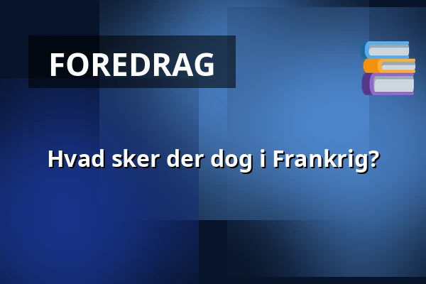 Hvad sker der dog i Frankrig? — Kulturhuset Elværket, Frederikssund