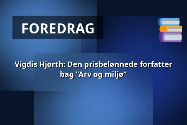 Vigdis Hjorth: Den prisbelønnede forfatter bag ”Arv og miljø” — Kulturhuset Elværket, Frederikssund