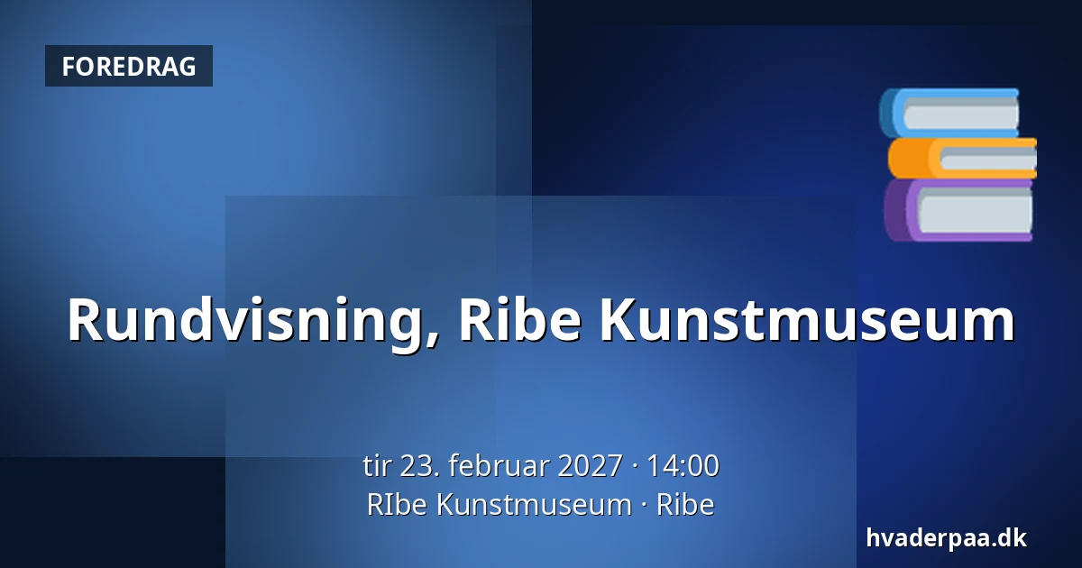 Rundvisning, Ribe Kunstmuseum — RIbe Kunstmuseum, Ribe