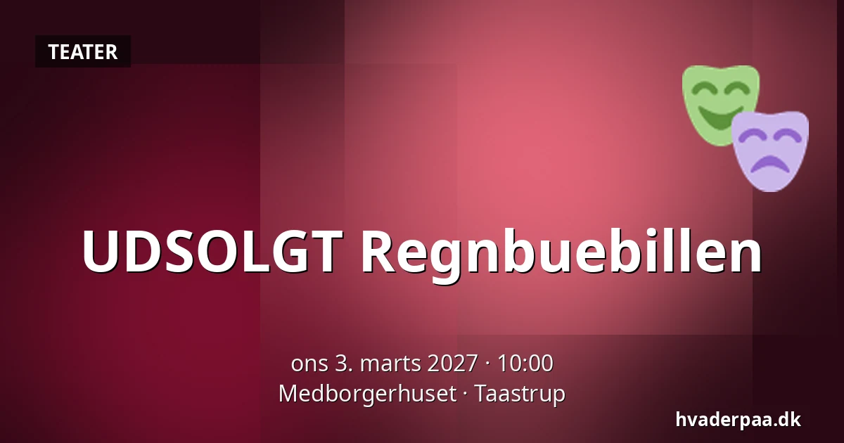 UDSOLGT Regnbuebillen — Medborgerhuset, Taastrup